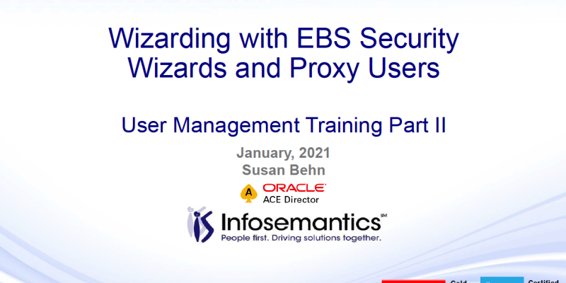 User Management Part II - Wizarding with EBS Security Wizards and Proxy Users
