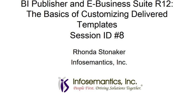 BI Publisher and E-Business Suite R12: The Basics of Customizing Delivered Templates