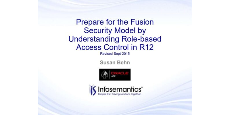 Prepare for the Fusion Security Model by Understanding Role-based Access Control in R12