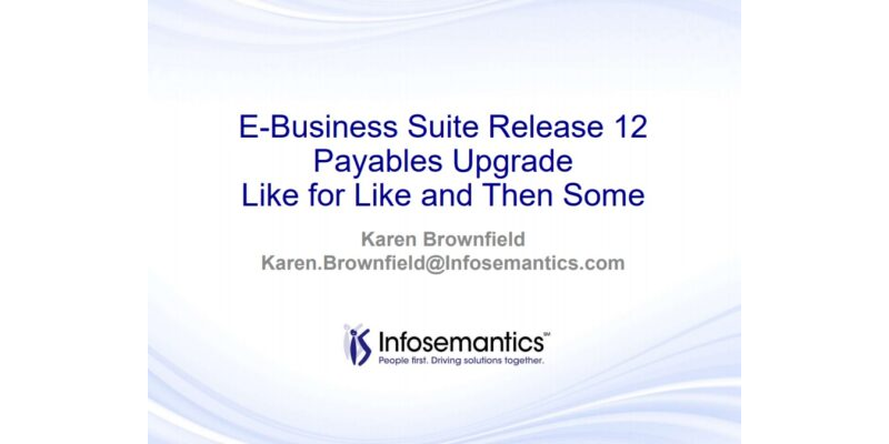 R12 Payables Upgrade: Like for Like and Then Some