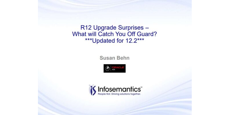 The R12 Upgrade Surprises – What Will Catch You Off Guard