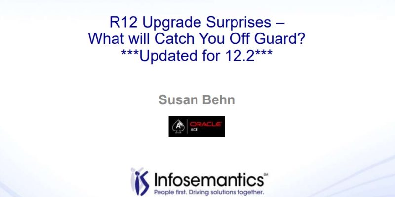 The R12 Upgrade Surprises – What Will Catch You Off Guard